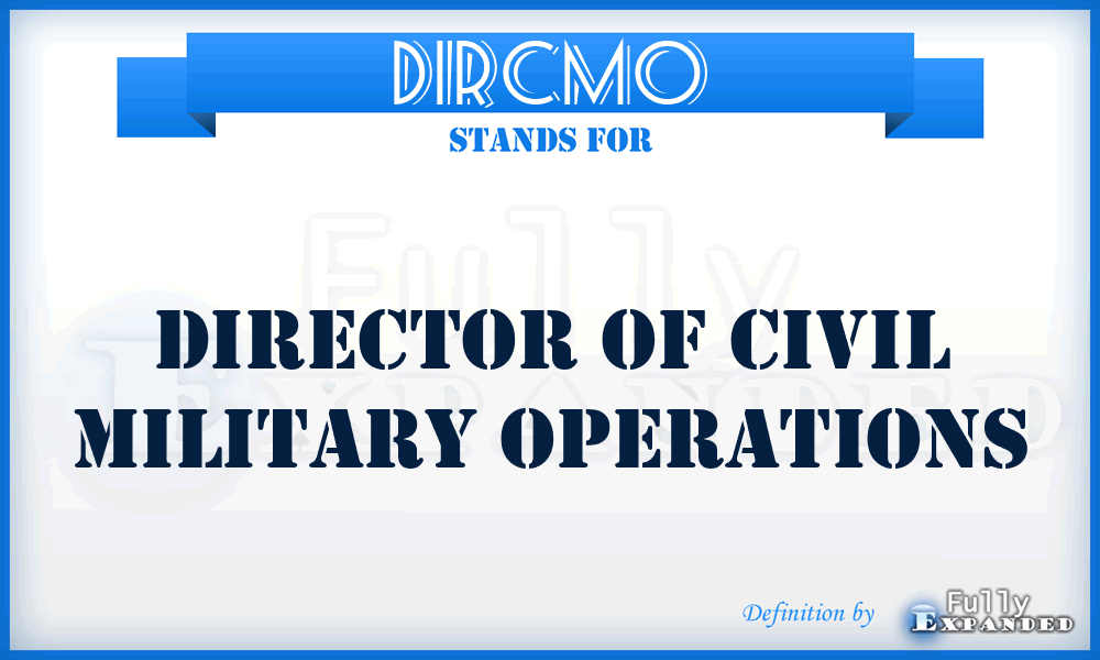 DIRCMO - director of civil military operations