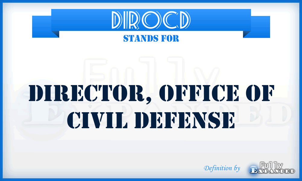 DIROCD - Director, Office of Civil Defense