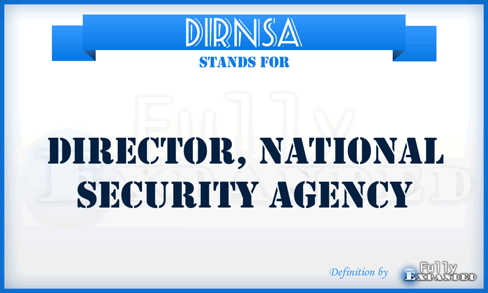 DIRNSA - Director, National Security Agency