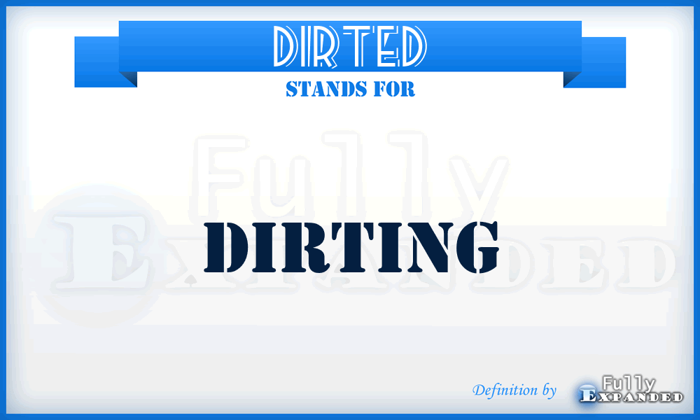 DIRTED - dirting