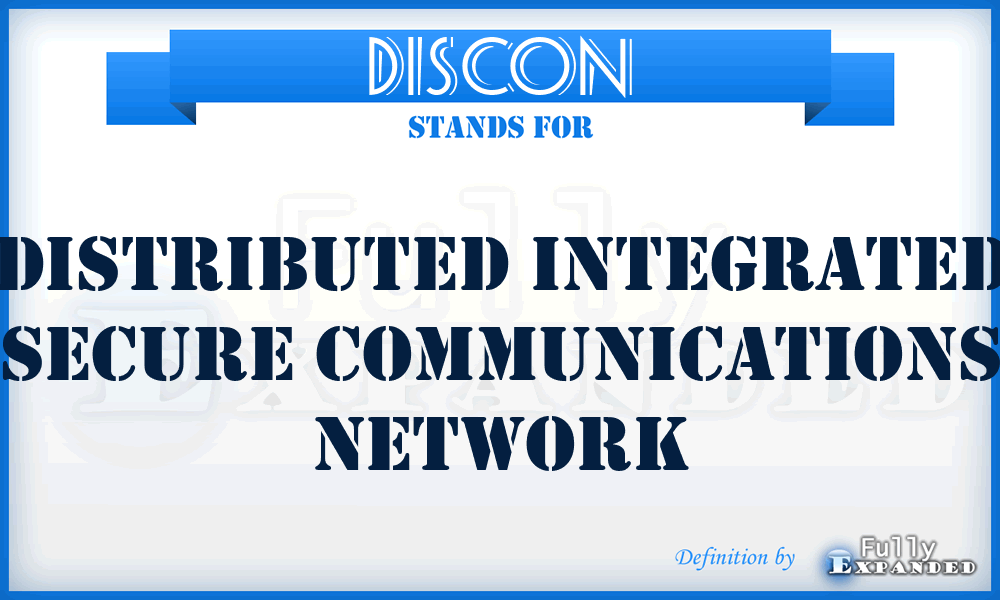 DISCON - Distributed Integrated Secure Communications Network