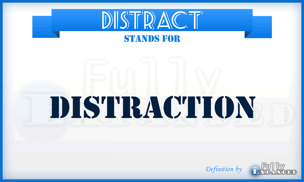 DISTRACT - Distraction