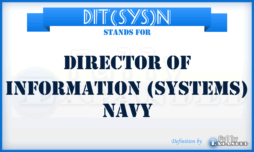 DIT(SYS)N - Director of Information (Systems) Navy