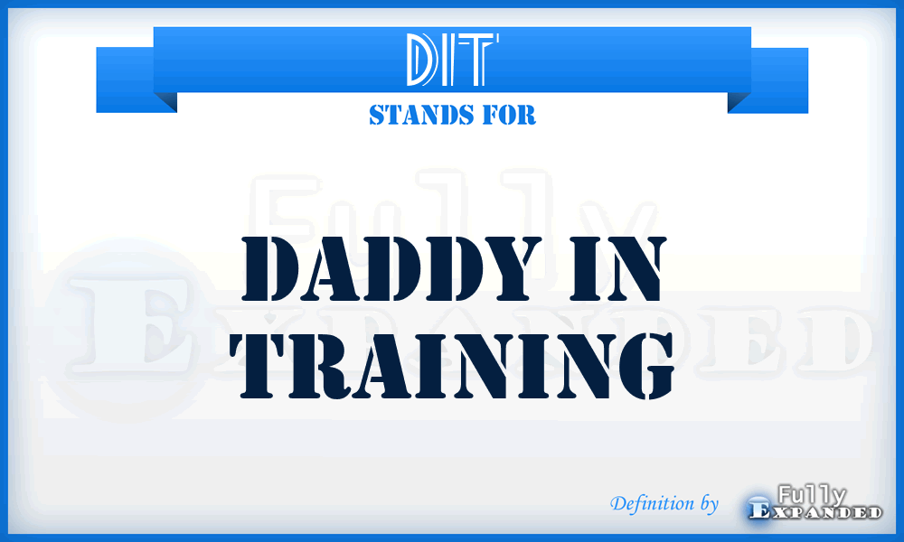 DIT - Daddy In Training