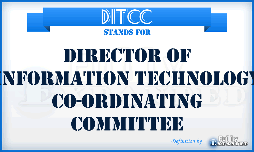 DITCC - Director of Information Technology Co-ordinating Committee