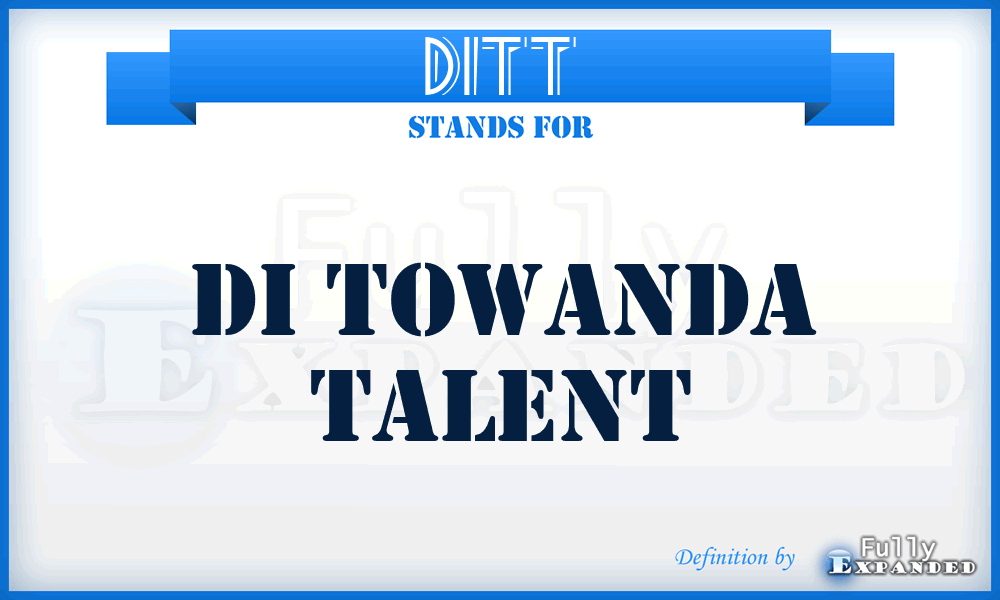 DITT - DI Towanda Talent