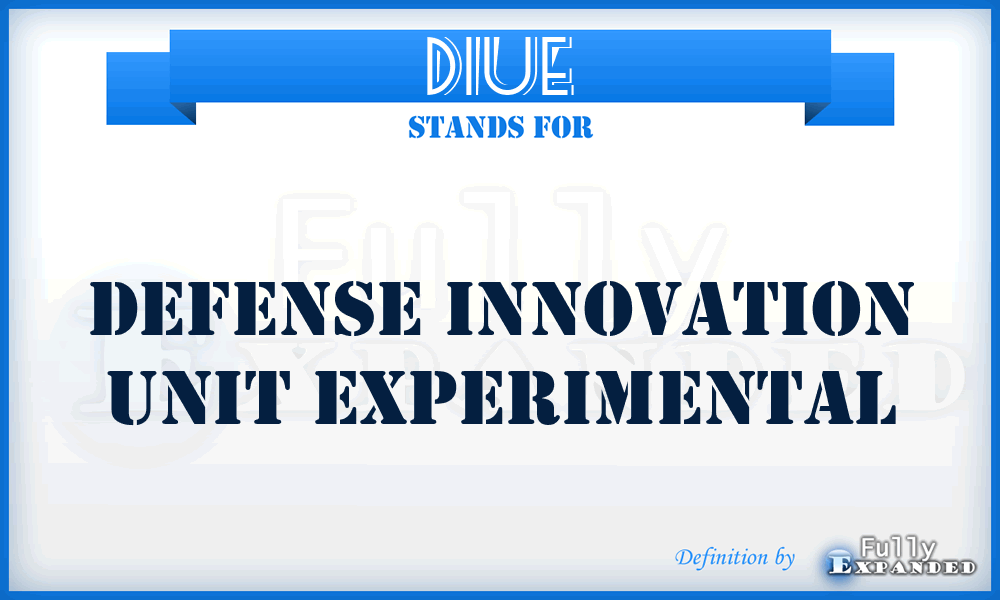 DIUE - Defense Innovation Unit Experimental