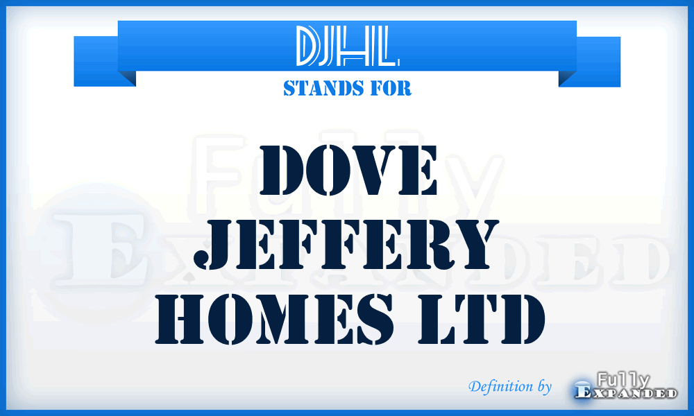 DJHL - Dove Jeffery Homes Ltd
