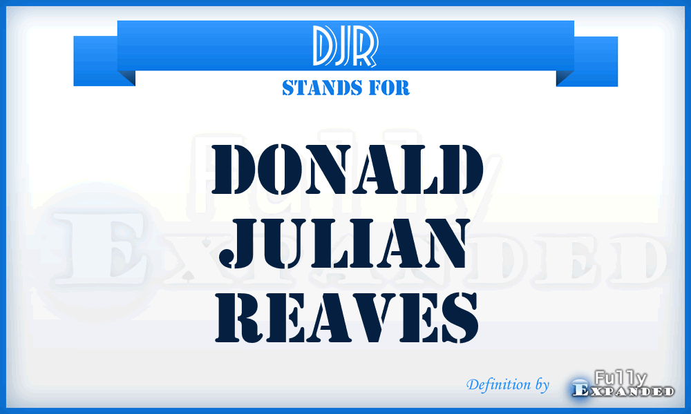 DJR - Donald Julian Reaves