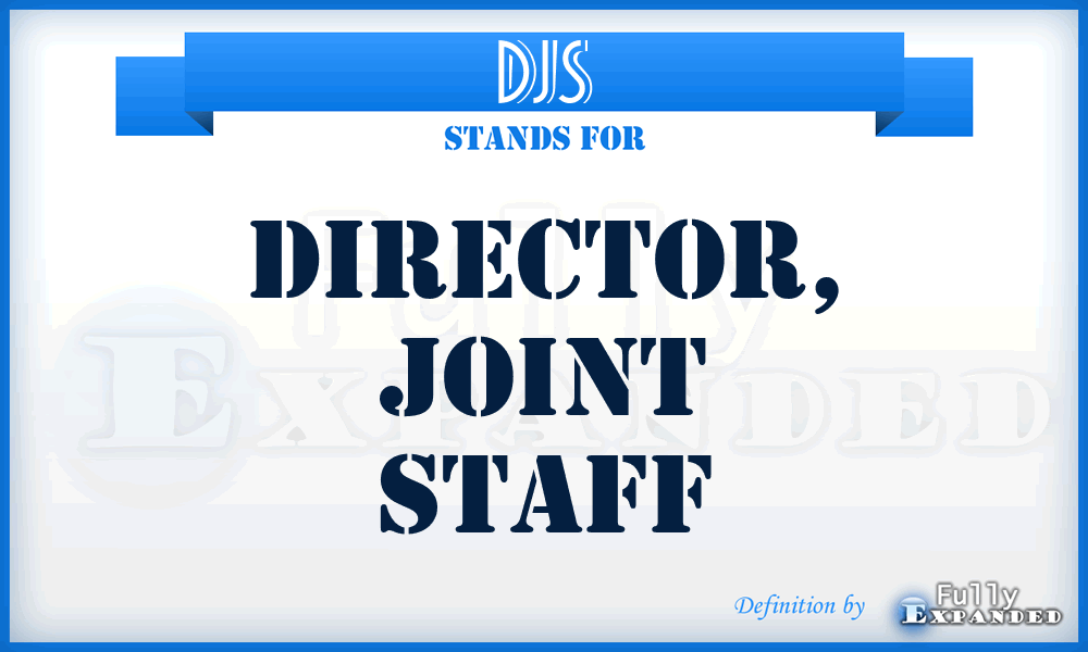 DJS - Director, Joint Staff