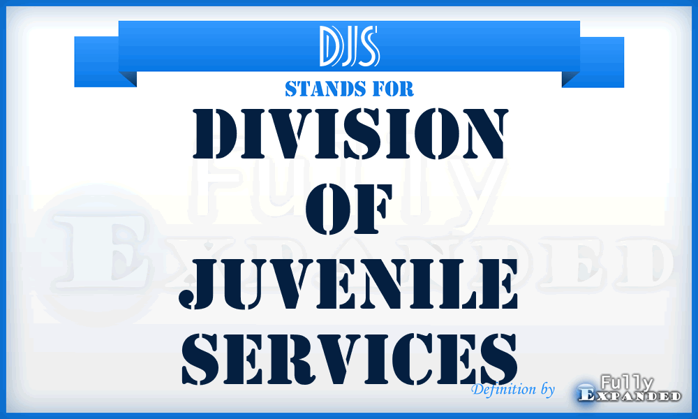 DJS - Division of Juvenile Services