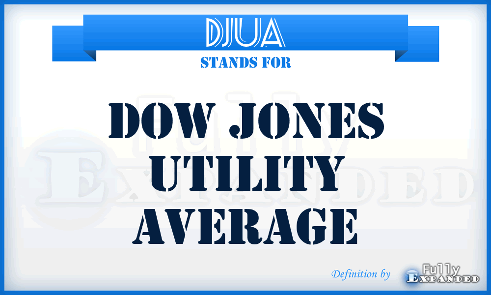 DJUA - Dow Jones Utility Average
