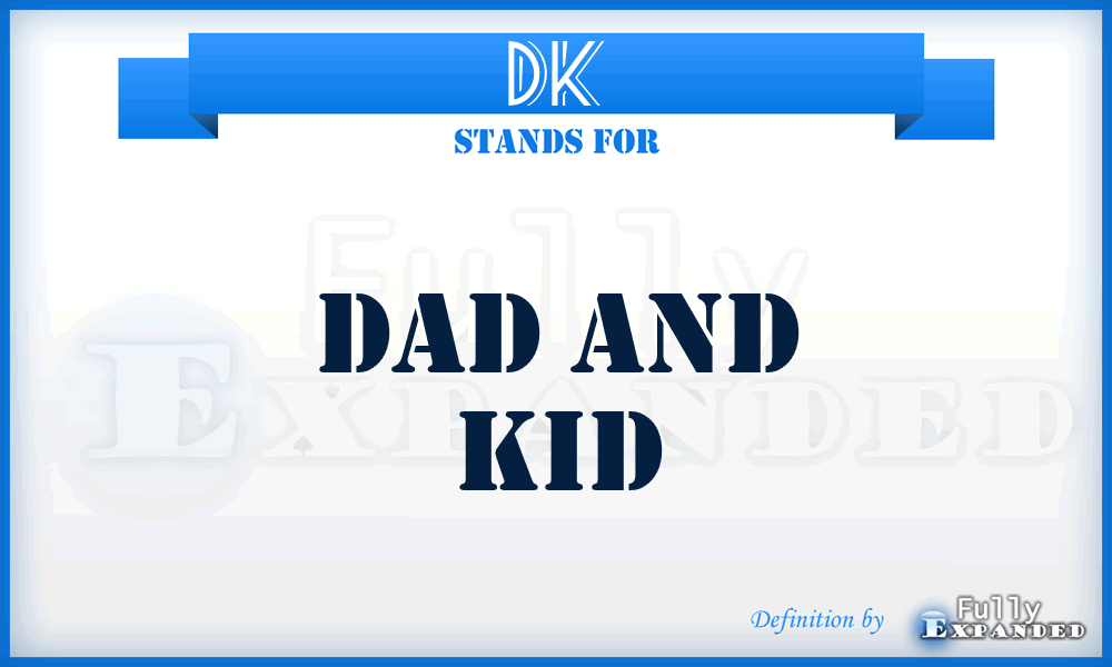 DK - Dad And Kid
