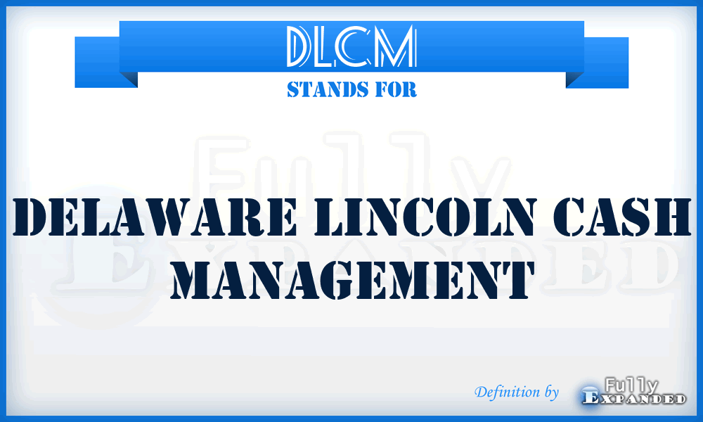 DLCM - Delaware Lincoln Cash Management