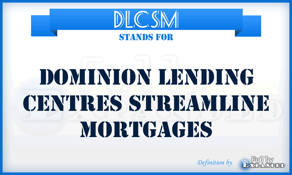 DLCSM - Dominion Lending Centres Streamline Mortgages