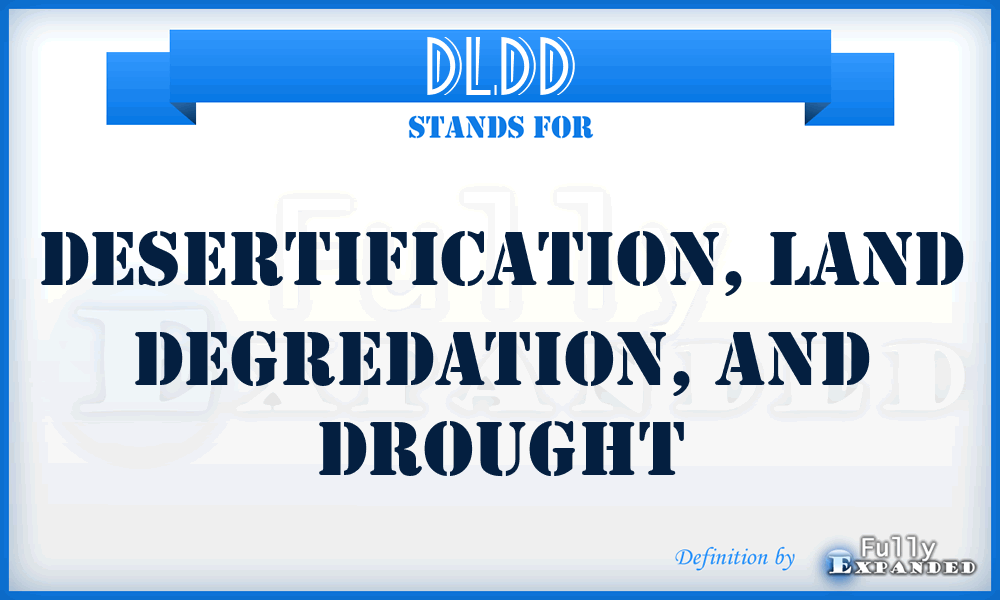 DLDD - Desertification, Land Degredation, and Drought