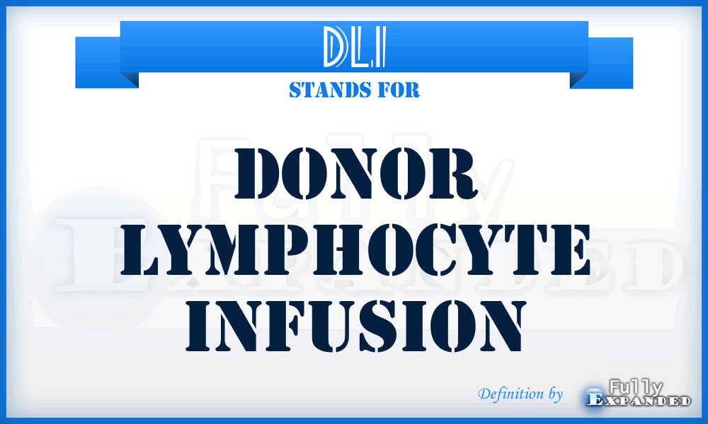DLI - Donor Lymphocyte Infusion