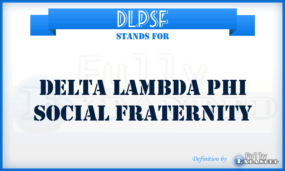 DLPSF - Delta Lambda Phi Social Fraternity