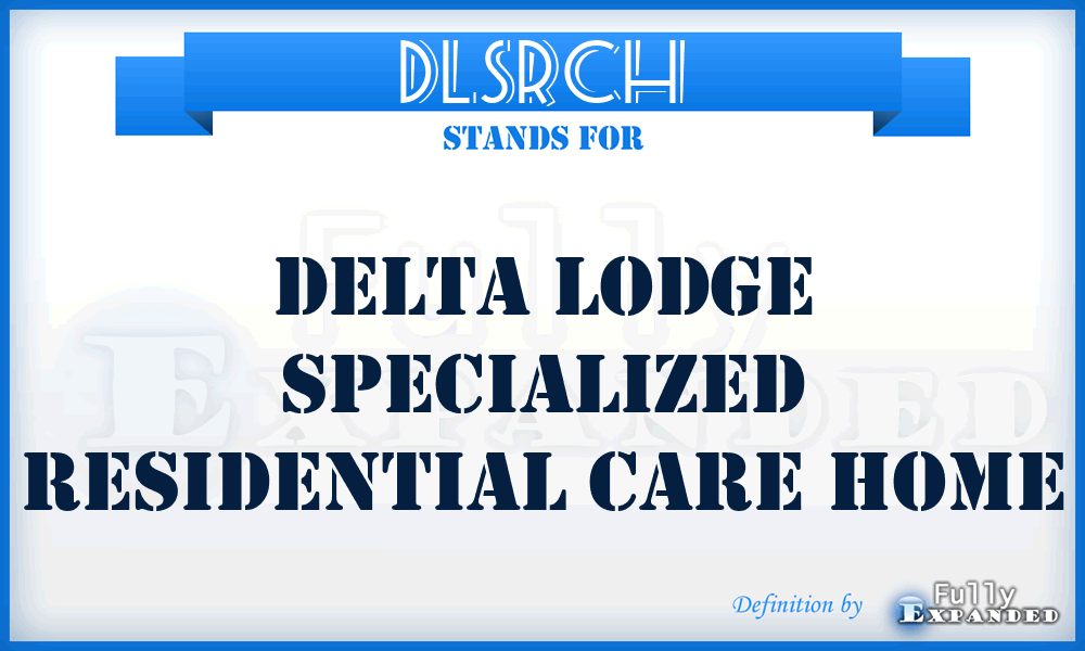 DLSRCH - Delta Lodge Specialized Residential Care Home