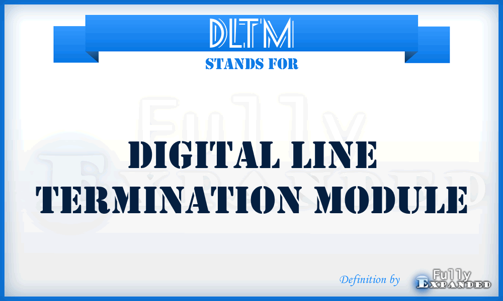 DLTM - digital line termination module