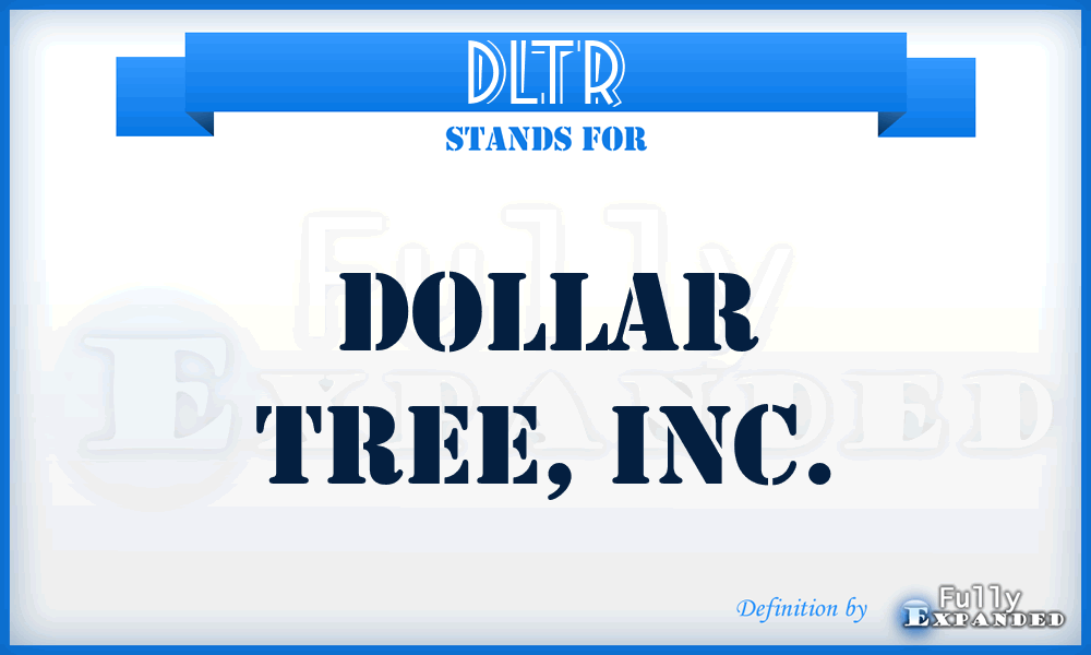 DLTR - Dollar Tree, Inc.