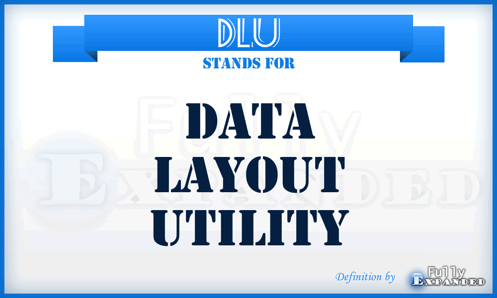 DLU - Data Layout Utility