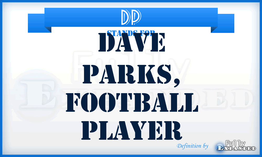 DP - Dave Parks, football player
