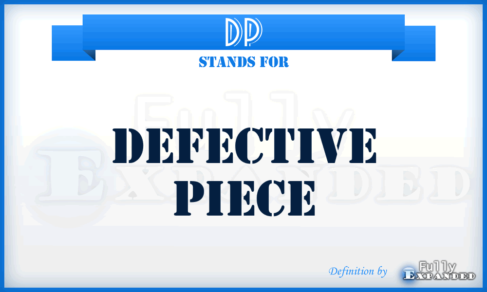 DP - Defective Piece