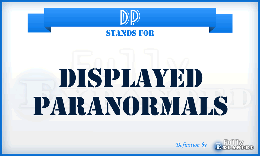 DP - Displayed Paranormals