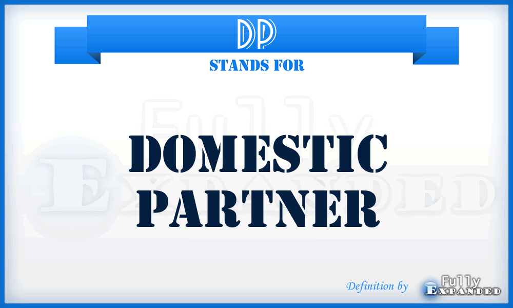 DP - Domestic Partner