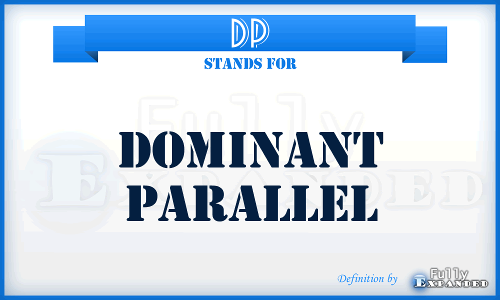 DP - Dominant parallel