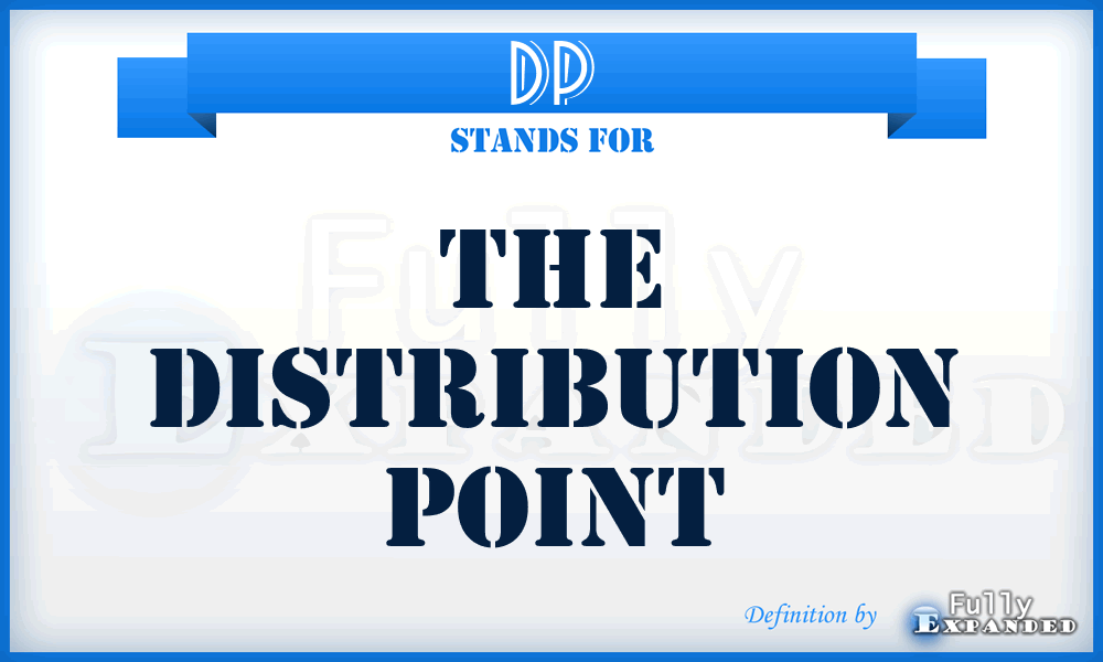 DP - The Distribution Point