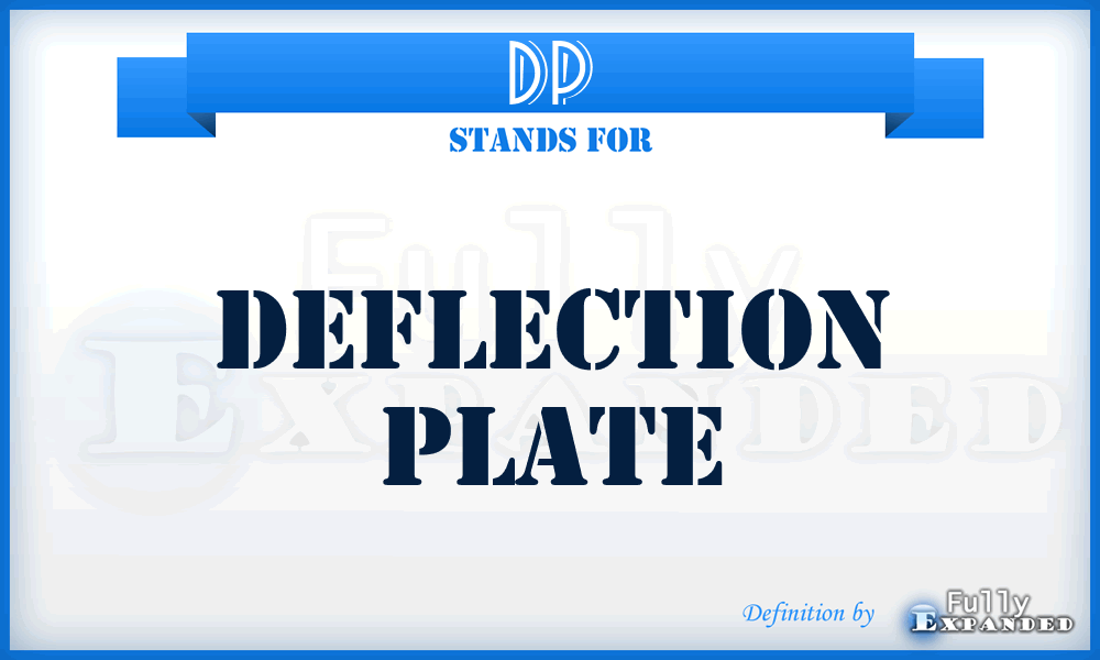 DP - deflection plate