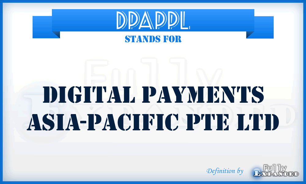DPAPPL - Digital Payments Asia-Pacific Pte Ltd