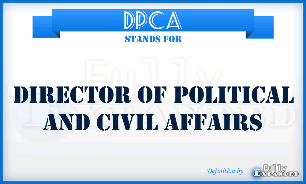 DPCA - Director of Political and Civil Affairs