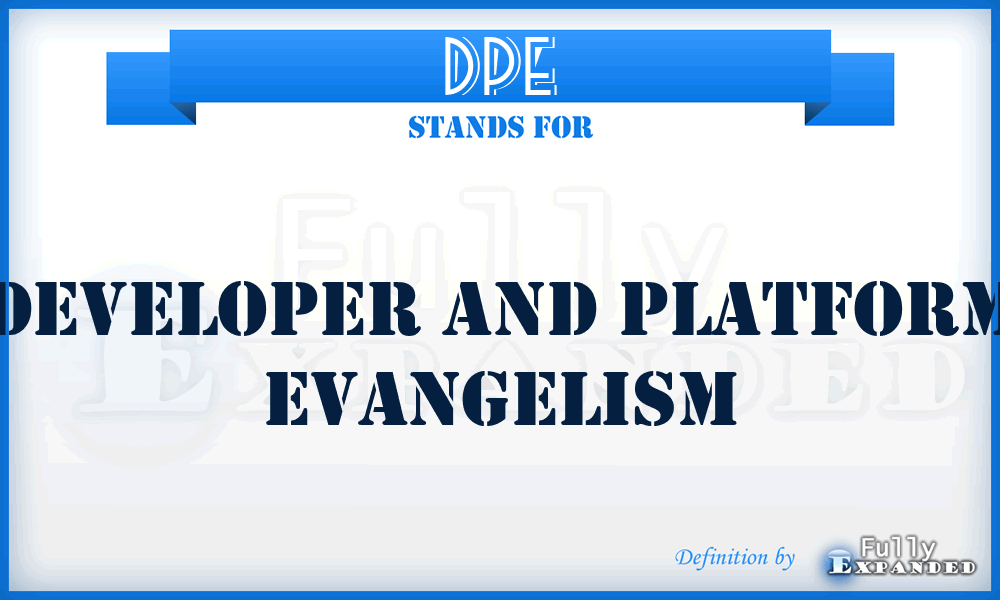 DPE - Developer and Platform Evangelism
