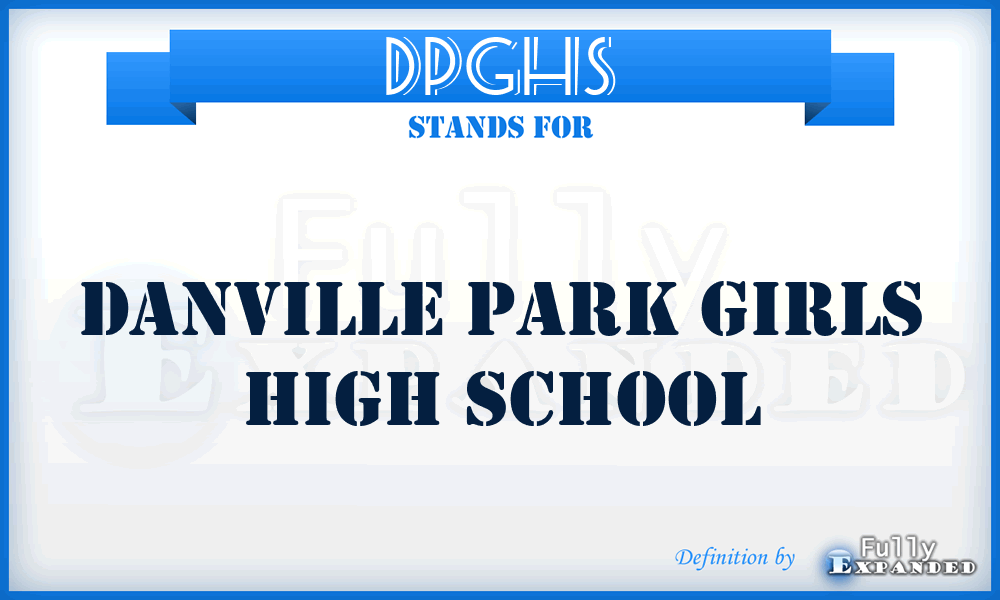 DPGHS - Danville Park Girls High School