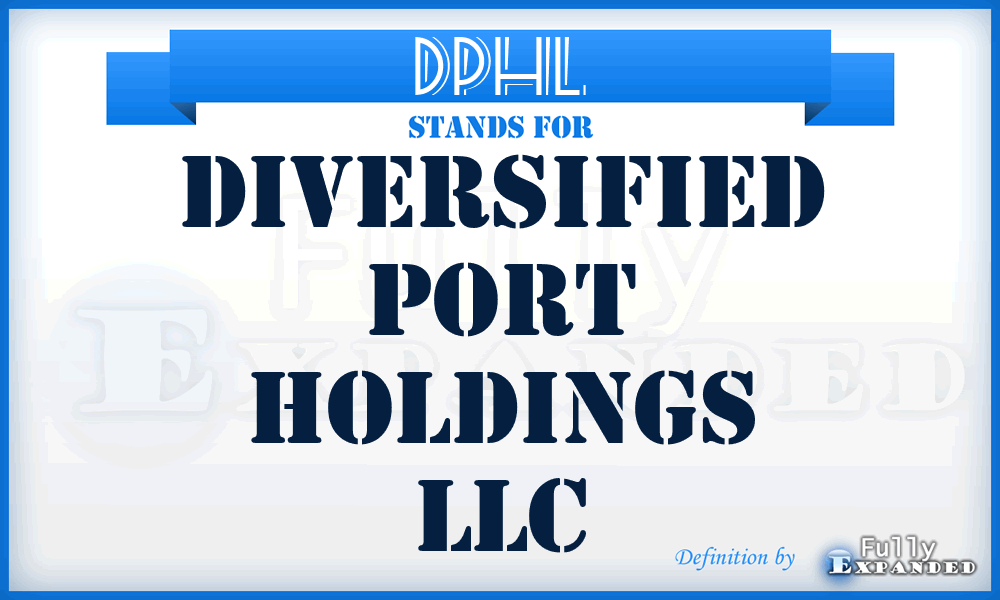DPHL - Diversified Port Holdings LLC