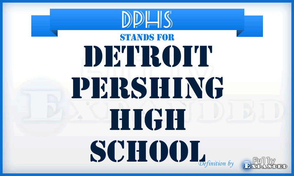 DPHS - Detroit Pershing High School