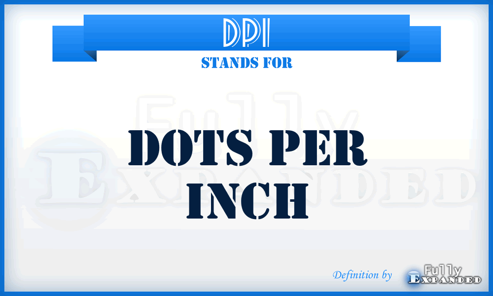 DPI - Dots Per Inch