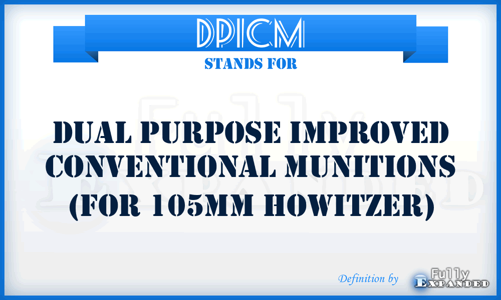 DPICM - Dual Purpose Improved Conventional Munitions (for 105MM Howitzer)