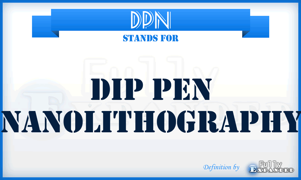 DPN - Dip Pen Nanolithography