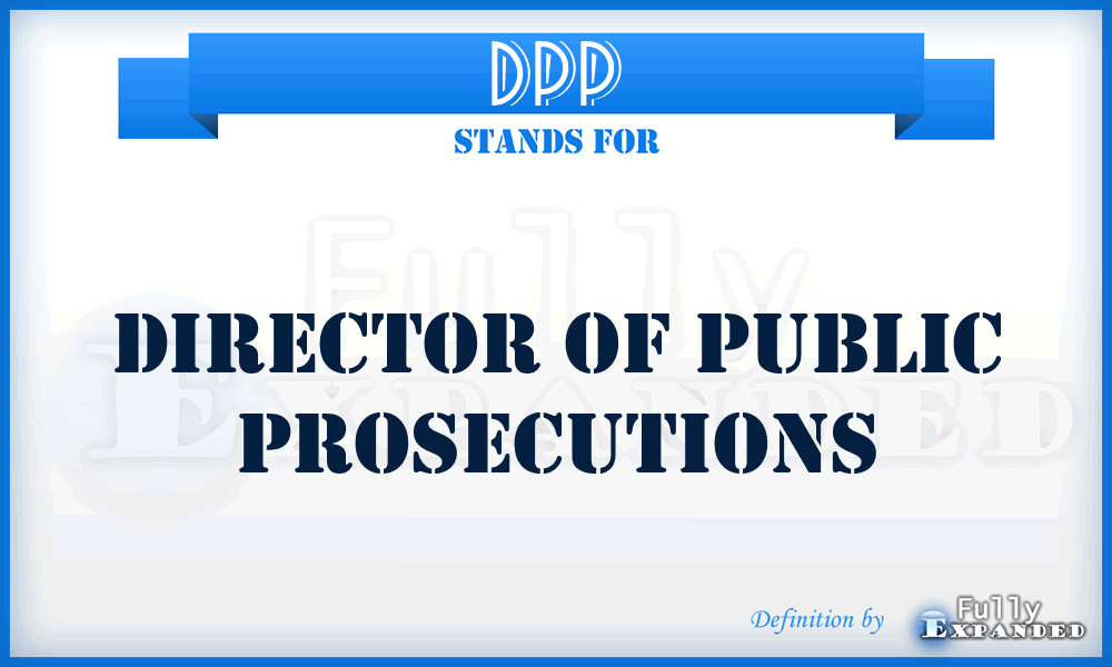 DPP - Director of Public Prosecutions