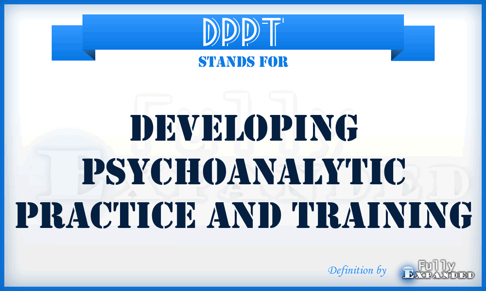 DPPT - Developing Psychoanalytic Practice and Training
