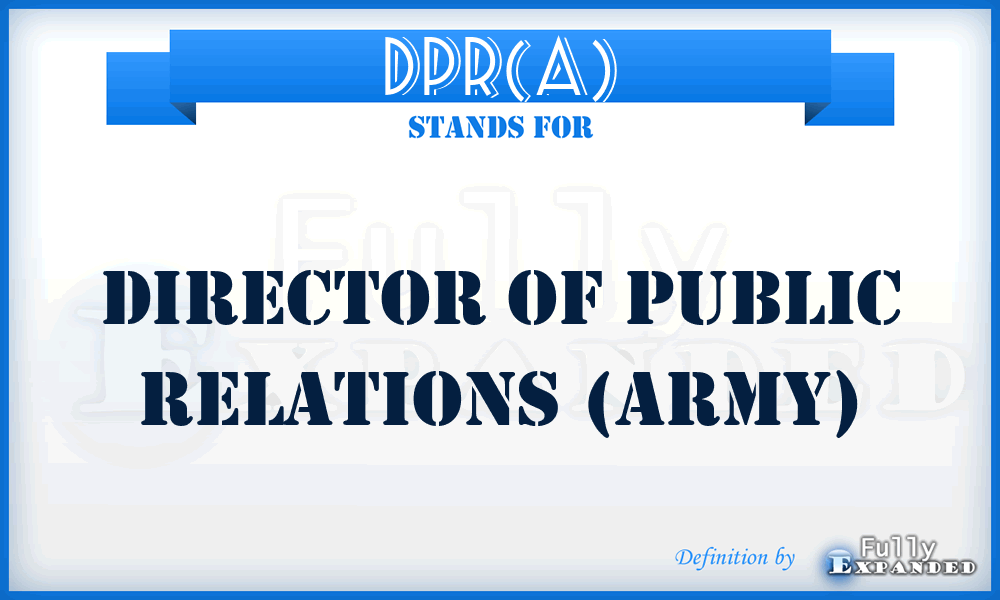 DPR(A) - Director of Public Relations (Army)