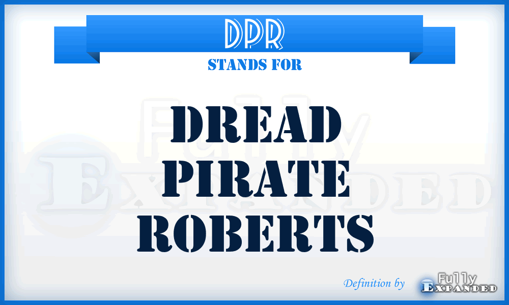 DPR - Dread Pirate Roberts