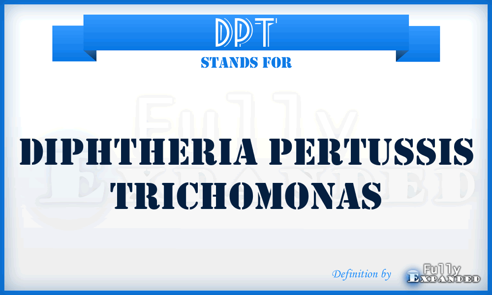 DPT - Diphtheria Pertussis Trichomonas