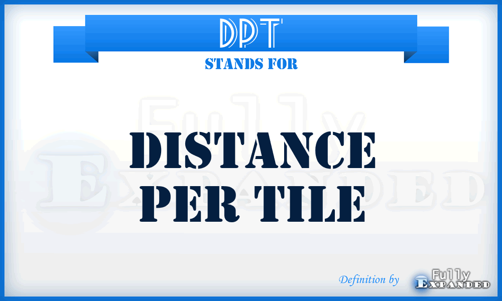 DPT - distance per tile