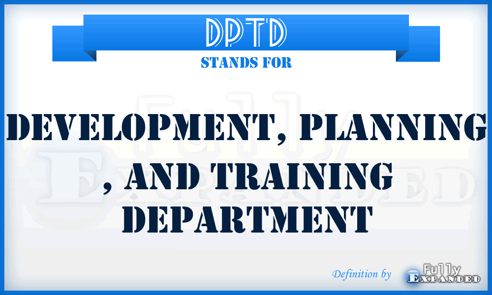 DPTD - Development, Planning , and Training Department
