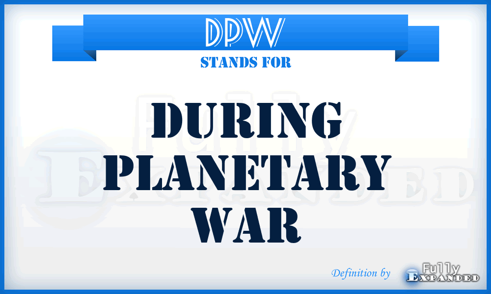 DPW - During Planetary War